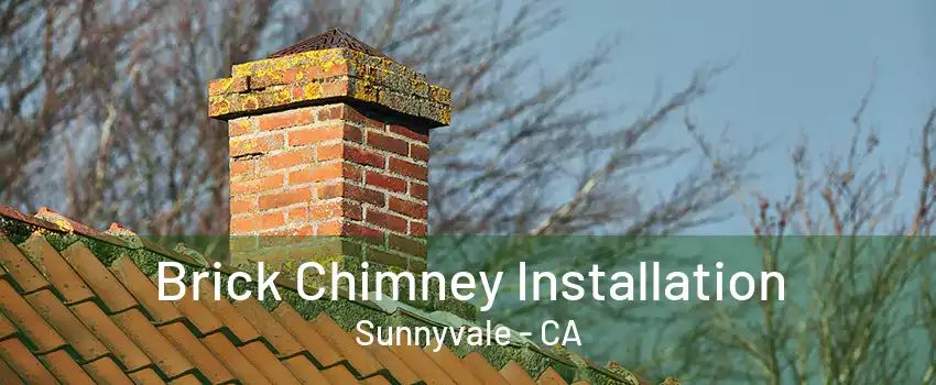 Brick Chimney Installation Sunnyvale - CA