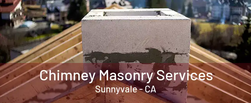 Chimney Masonry Services Sunnyvale - CA