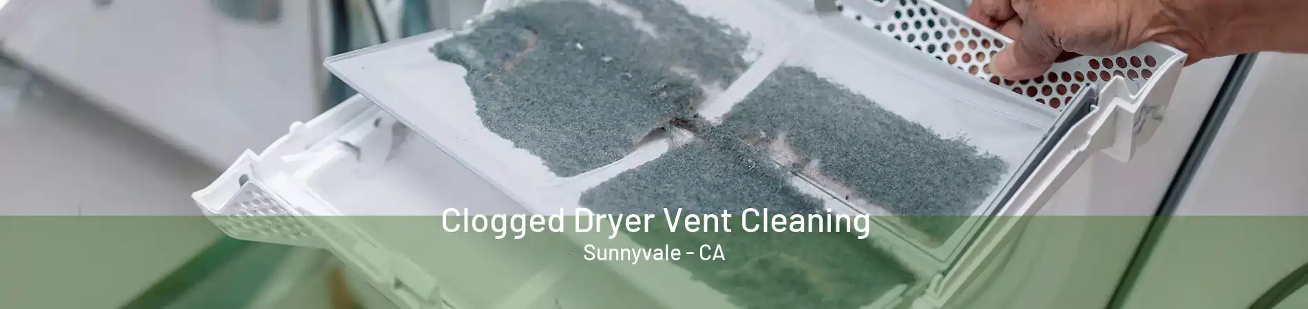 Clogged Dryer Vent Cleaning Sunnyvale - CA