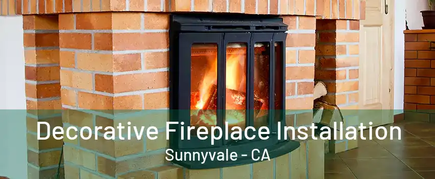 Decorative Fireplace Installation Sunnyvale - CA