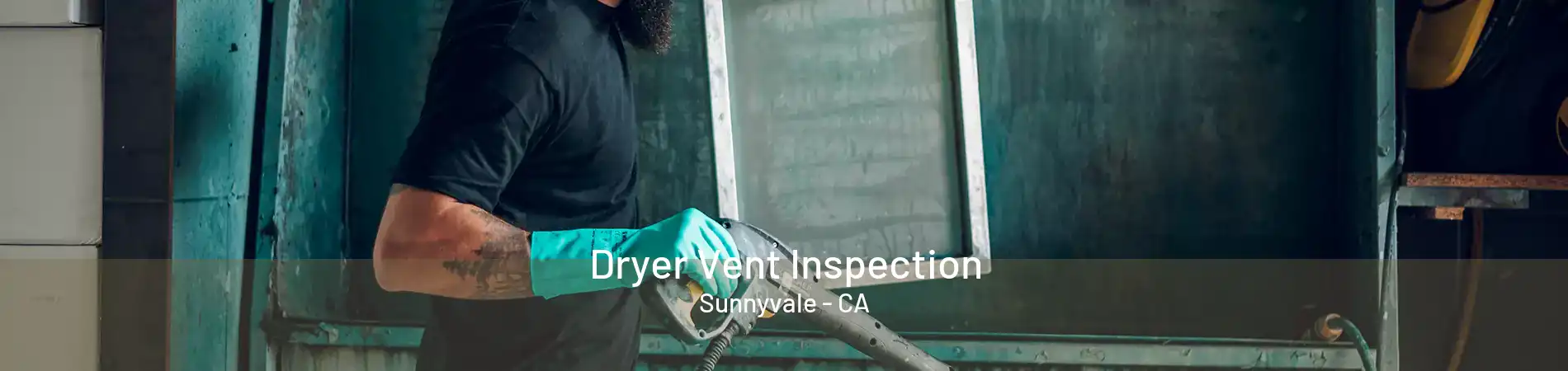 Dryer Vent Inspection Sunnyvale - CA