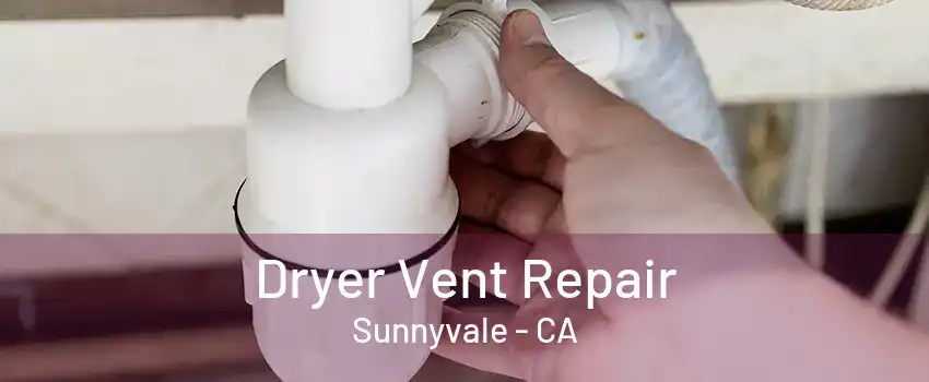 Dryer Vent Repair Sunnyvale - CA