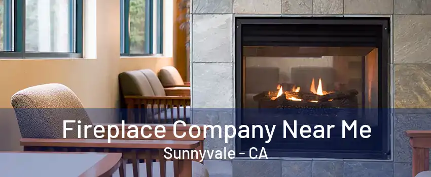 Fireplace Company Near Me Sunnyvale - CA