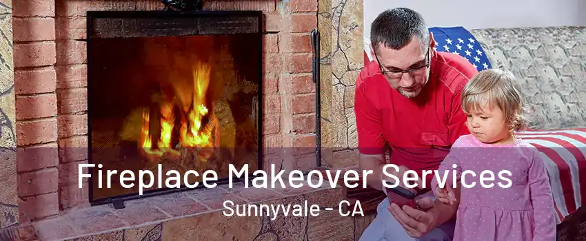 Fireplace Makeover Services Sunnyvale - CA