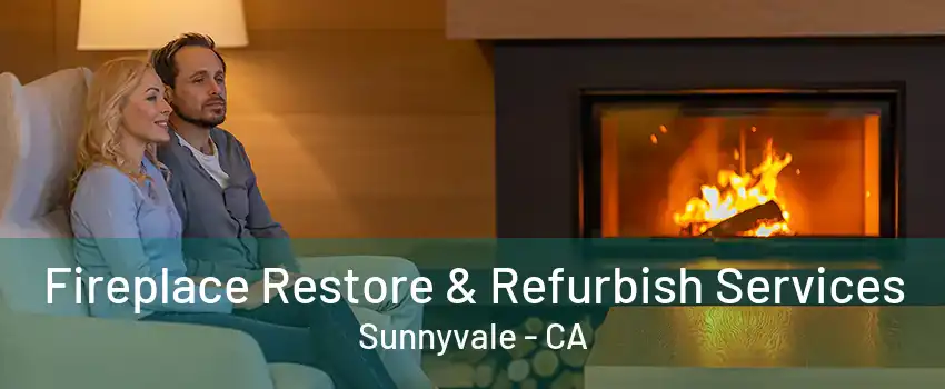 Fireplace Restore & Refurbish Services Sunnyvale - CA