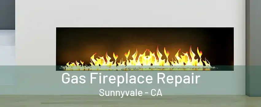 Gas Fireplace Repair Sunnyvale - CA