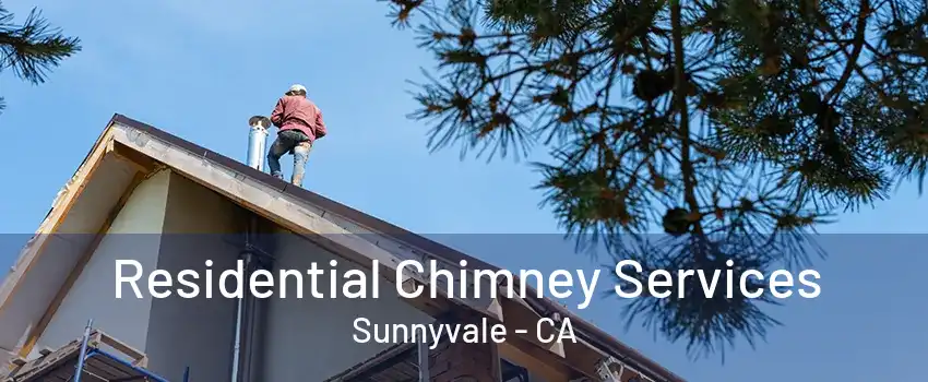 Residential Chimney Services Sunnyvale - CA