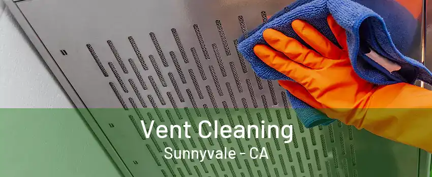 Vent Cleaning Sunnyvale - CA