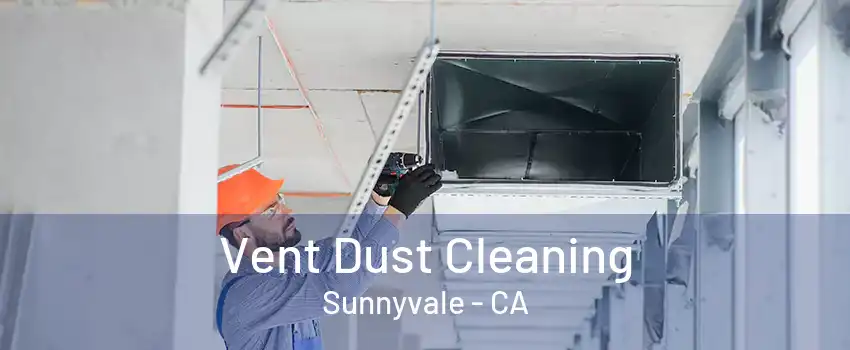 Vent Dust Cleaning Sunnyvale - CA