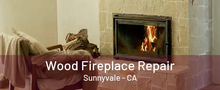 Wood Fireplace Repair Sunnyvale - CA